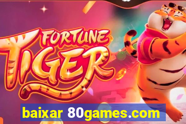 baixar 80games.com